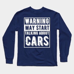 Warning May Start Talking About Cars Long Sleeve T-Shirt